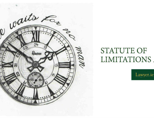 Time Limits for Claims or Actions – Statute of Limitations Law in Ireland